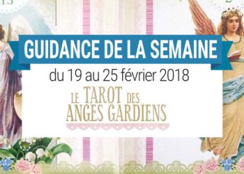 19 au 25 Février 2018 - Votre guidance de la semaine avec Le Tarot des Anges Gardiens de Doreen Virtue - Graine d'Eden Développement personnel, spiritualité, tarots et oracles divinatoires, Bibliothèques des Oracles, avis, présentation, review , revue