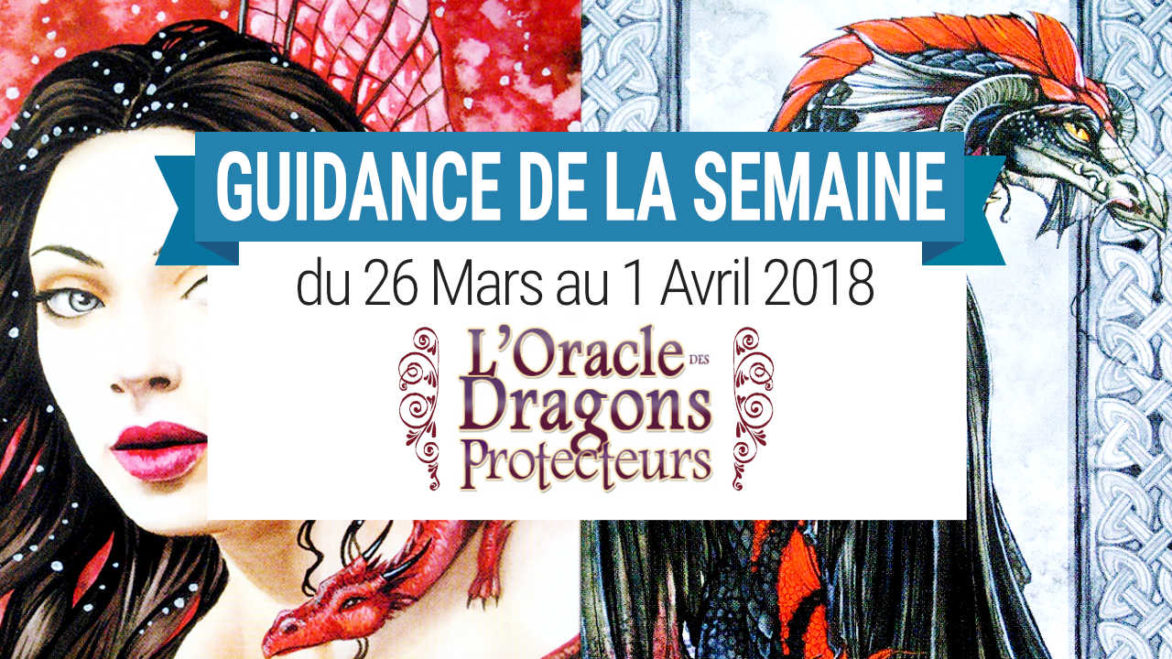 26 Mars au 1 Avril 2018 - Votre guidance de la semaine avec l'Oracle des Dragons Protecteurs de Lucy Cavendish - Graine d'Eden Développement personnel, spiritualité, tarots et oracles divinatoires, Bibliothèques des Oracles, avis, présentation, review , revue