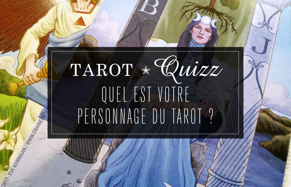 Tarot Quizz : Quel est votre personnage du Tarot ? Répondez à ces quelques questions pour découvrir à quel personnage du Tarot vous ressemblez afin de recevoir sa Sagesse.