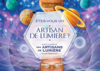 êtes-vous un artisan de lumière avec l'Oracle des Artisans de lumière de Alana Fairchild - Graine d'Eden Développement personnel, spiritualité, tarots et oracles divinatoires, Bibliothèques des Oracles, avis, présentation, review , revue