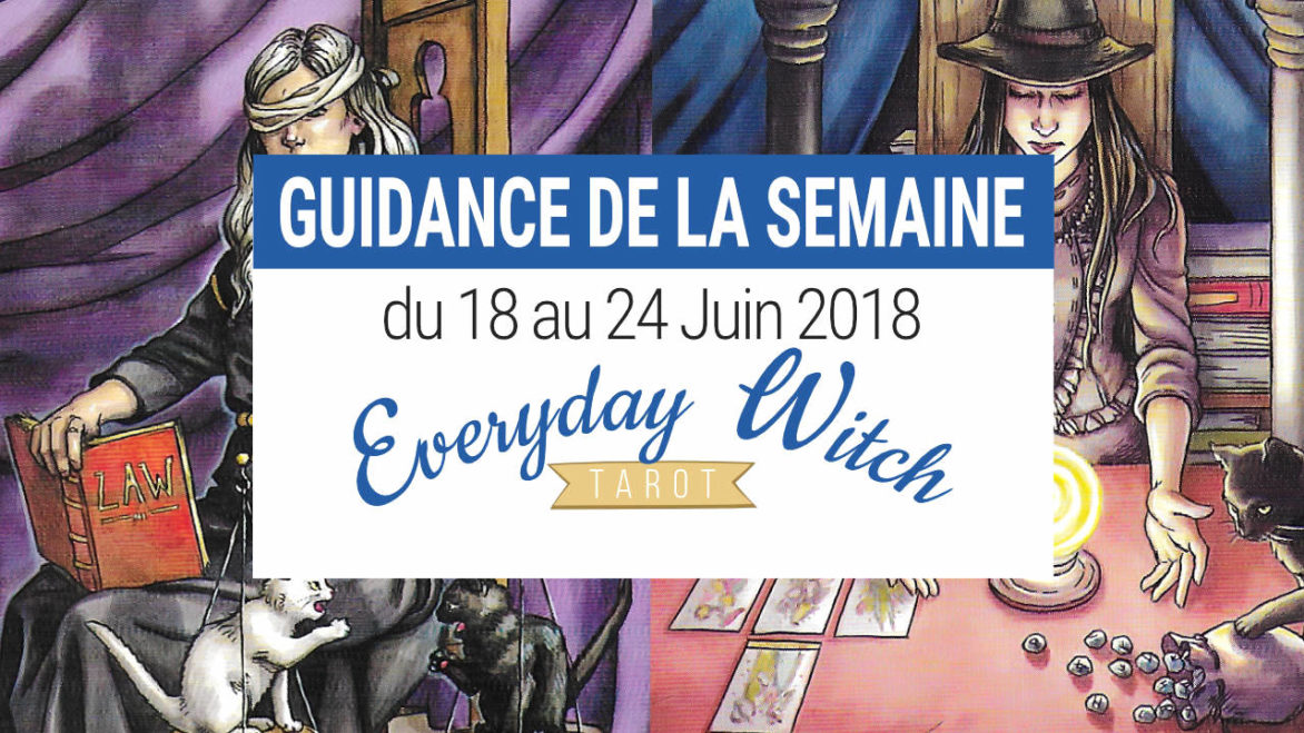 18 au 24 juin 2018 - Votre guidance de la semaine avec Everyday Witch Tarot - Graine d'Eden Développement personnel, spiritualité, tarots et oracles divinatoires, Bibliothèques des Oracles, avis, présentation, review tarot oracle , revue tarot oracle