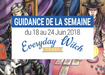 18 au 24 juin 2018 - Votre guidance de la semaine avec Everyday Witch Tarot - Graine d'Eden Développement personnel, spiritualité, tarots et oracles divinatoires, Bibliothèques des Oracles, avis, présentation, review tarot oracle , revue tarot oracle