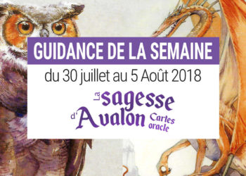 30 Juillet au 5 Août 2018 - Votre guidance de la semaine avec les Cartes La Sagesse d'Avalon - Graine d'Eden Développement personnel, spiritualité, tarots et oracles divinatoires, Bibliothèques des Oracles, avis, présentation, review tarot oracle , revue tarot oracle