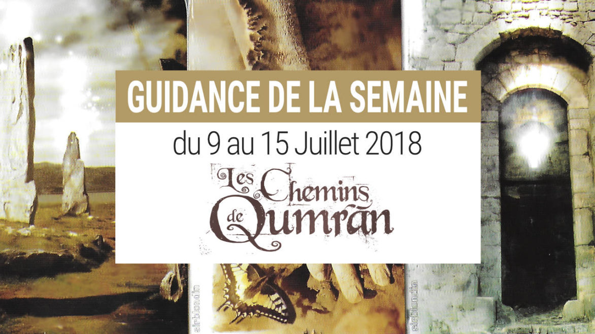 9 au 15 Juillet 2018 - Votre guidance de la semaine avec Les chemins de Qumran Cartes - Graine d'Eden Développement personnel, spiritualité, tarots et oracles divinatoires, Bibliothèques des Oracles, avis, présentation, review tarot oracle , revue tarot oracle