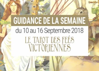 10 au 16 Septembre - Votre guidance de la semaine avec Le Tarot des Fées Victoriennes - Graine d'Eden Développement personnel, spiritualité, tarots et oracles divinatoires, Bibliothèques des Oracles, avis, présentation, review tarot oracle , revue tarot oracle