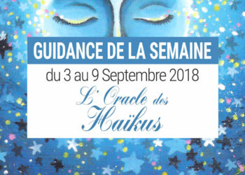 3 au 9 Septembre 2018 - Votre guidance de la semaine avec L'Oracle des Haïkus - Graine d'Eden Développement personnel, spiritualité, tarots et oracles divinatoires, Bibliothèques des Oracles, avis, présentation, review tarot oracle , revue tarot oracle
