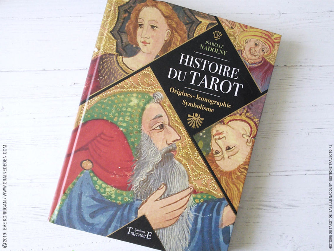 Histoire du Tarot de Isabelle Nadolny - Livre Review et avis - Graine d'Eden Développement personnel, spiritualité, livre tarots et oracles cartes divinatoires, Bibliothèques des Oracles, avis, présentation, review , revue